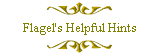 Flagel's Helpful Hints