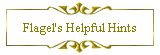 Flagel's Helpful Hints