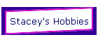 Stacey's Hobbies